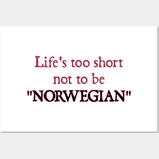 Life's too Short not to be Norwegian Posters and Art